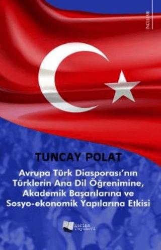 Avrupa Türk Diasporası’nın Türklerin Anadil Öğrenimine, Akademik Başarılarına ve Sosyo-Ekonomik Yapılarına Etkisi | Karina Yayınevi (Ciltsiz) - Resim 1