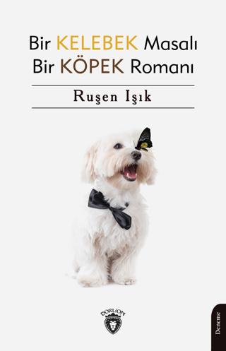 Bir Kelebek Masalı Bir Köpek Romanı | Dorlion Yayınları (Ciltsiz) - Resim 1