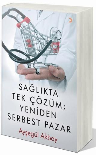 Sağlıkta Tek Çözüm: Yeniden Serbest Pazarlar