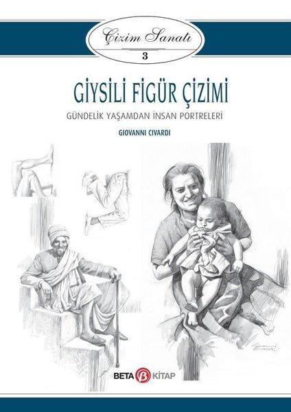 Giysili Figür Çizimi: Çizim Sanatı-3 | Beta Kitap (İnce Kapak) - Resim 1