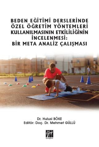 Beden Eğitimi Derslerinde Özel Öğretim Yöntemleri Kullanılmasının Etkililiğinin İncelenmesi: Bir Meta Analiz Çalışması | Gazi Kitabevi (Ciltsiz) - Resim 1