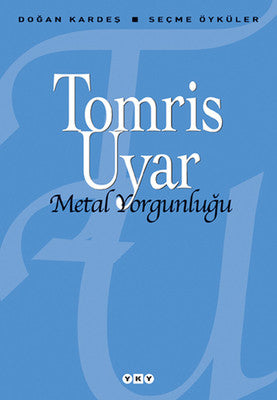 Metal Yorgunluğu - Seçme Öyküler | Yapı Kredi Yayınları