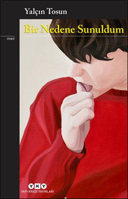 Bir Nedene Sunuldum | Yapı Kredi Yayınları