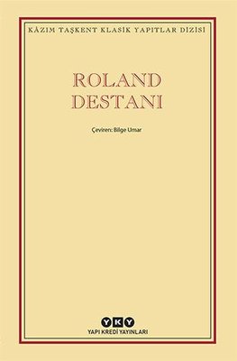 Roland Destanı - Kazım Taşkent Klasik Yapıtlar Dizisi | Yapı Kredi Yayınları