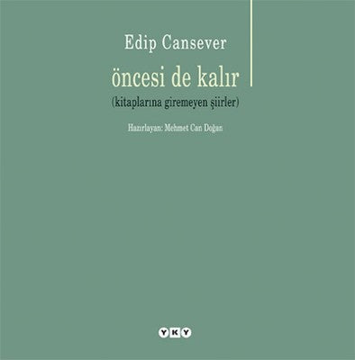 Öncesi de Kalır-Kitaplarına Giremeyen Şiirler | Yapı Kredi Yayınları