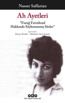 Ah Ayetleri-Furuğ Ferruhzad Hakkında Söylenmemiş Sözler | Yapı Kredi Yayınları