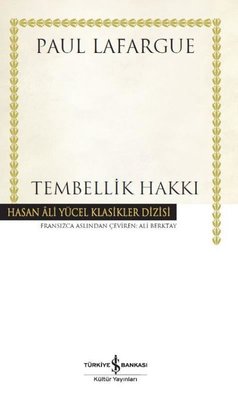 Tembellik Hakkı-Hasan Ali Yücel Klasikler | İş Bankası Kültür Yayınları
