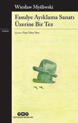 Fasulye Ayıklama Sanatı Üzerine Bir Tez | Yapı Kredi Yayınları