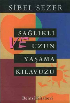 Sağlıklı Ve Uzun Yaşama Kılavuzu | Remzi Kitabevi