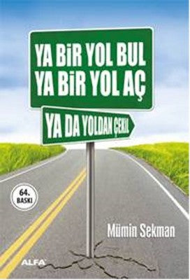 Ya Bir Yol Bul - Ya Bir Yol Aç - Ya Da Yoldan Çekil | Alfa Yayınları