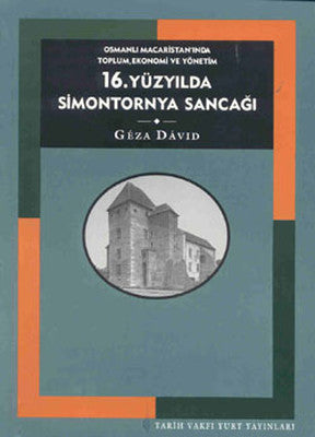 16.Yüzyılda Simontornya Sancağı | Tarih Vakfı Yurt Yayınları
