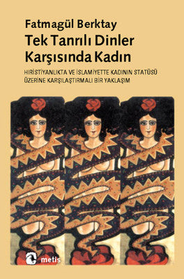 Tek Tanrılı Dinler Karşısında Kadın | Metis Yayınları
