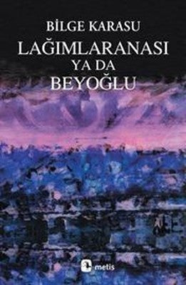 Lağımlaranası Ya da Beyoğlu | Metis Yayınları