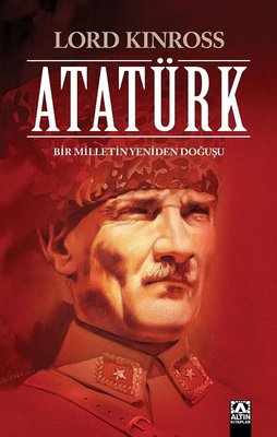 Atatürk - Bir Milletin Yeniden Doğuşu | Altın Kitaplar