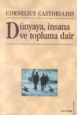 Dünyaya insana ve Topluma Dair | İletişim Yayınları