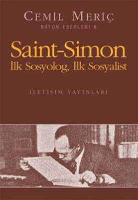 Saint Simon Ilk Sosyolog Ilk Sosyalist - Bütün Eserleri - 6 | İletişim Yayınları