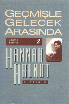 Geçmişle Gelecek Arasında | İletişim Yayınları