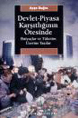 Devlet Piyasa Karşıtlığının Ötesinde | İletişim Yayınları