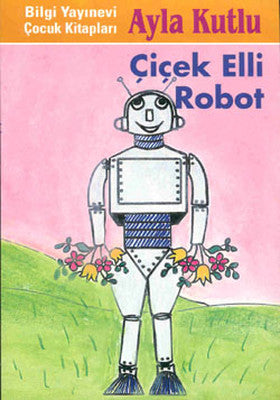 Çiçek Elli Robot | Bilgi Yayınevi