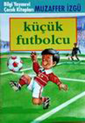 Küçük Futbolcu | Bilgi Yayınevi