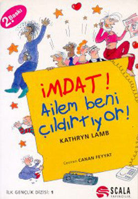 İmdat! Ailem Beni Çıldırtıyor | Scala Yayıncılık
