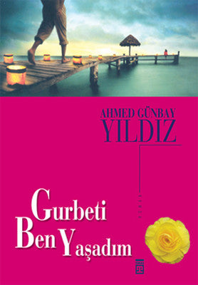 Gurbeti Ben Yaşadım | Timaş Yayınları