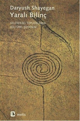 Yaralı Bilinç - Geleneksel Toplumlarda Kültürel Şizofreni | Metis Yayınları