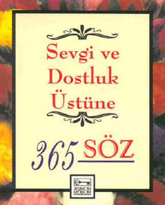 Sevgi ve Dostluk Üstüne 365 Söz | Anahtar Kitaplar