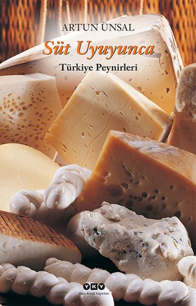 Süt Uyuyunca (Türkiye Peynirleri) - Artun Ünsal kitap kapağı