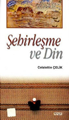 Şehirleşme ve Din | Çizgi Kitapevi