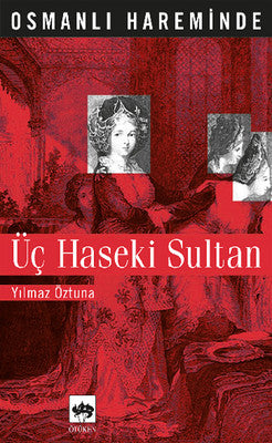 Osmanlı Hareminde Üç Haseki Sultanı | Ötüken Yayınları