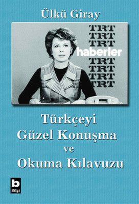 Türkçeyi Güzel Konuşma ve Okuma Kılavuzu | Bilgi Yayınevi