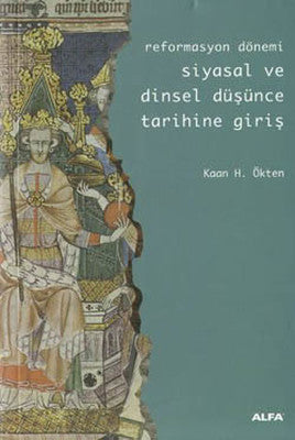 Reformasyon Dönemi Siyasal ve Dinsel Düşünce Tarihine Giriş | Alfa Yayınları