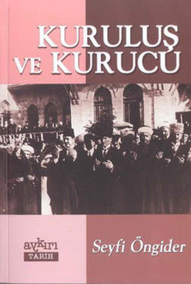 Kuruluş ve Kurucu Bir Gayri Resmi Tarih Çalışması | Aykırı Yayınları