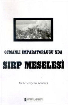 Osmanlı İmparatorluğu'nda Sırp Meselesi | Kutup Yıldızı Yayınları