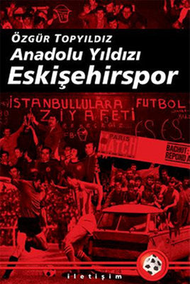 Anadolu Yıldızı Eskişehirspor | İletişim Yayınları
