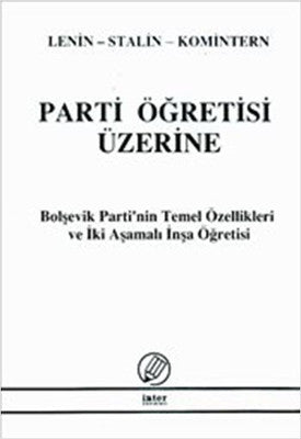 Parti Öğretisi Üzerine - Bolşevik Partinin Temel Özellikleri ve İki Aşamalı İnşa Öğretisi | İnter