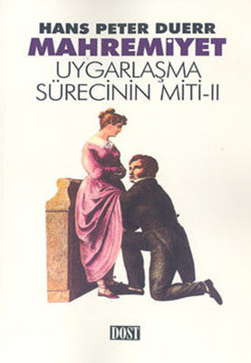 Uygarlaşma Sürecinin Miti 2 - MAHREMİYET | Dost Kitabevi