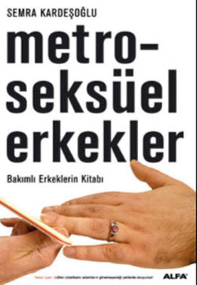 Metroseksüel Erkekler-Bakımlı Erkeklerin Kitabı | Alfa Yayınları