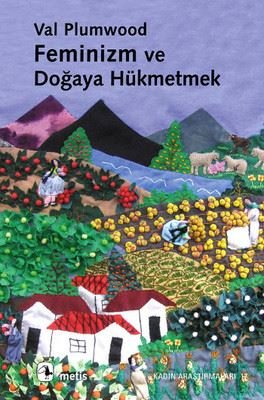 Feminizm ve Doğaya Hükmetmek | Metis Yayınları