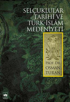 Selçuklular Tarihi ve Türk-İslam Medeniyeti | Ötüken Neşriyat