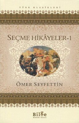 Seçme Hikayeler 1-Ömer Seyfettin | Bilge Kültür Sanat