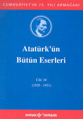 Atatürk'ün Bütün Eserleri-Cilt 10 / (1920-1921) | Kaynak Yayınları