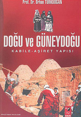 Doğu ve Güneydoğu Kabile-Aşiret Yapısı | IQ Kültür Sanat Yayıncılık