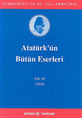 Atatürk'ün Bütün Eserleri-Cilt:16 / (1923-1924) | Kaynak Yayınları