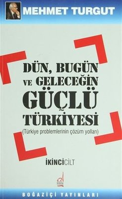 Dün Bugün ve Geleceğin Güçlü Türkiyesi Cilt: 2 | Boğaziçi Yayınları