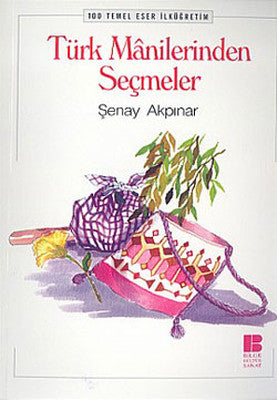 Türk Manilerinden Seçmeler | Bilge Kültür Sanat