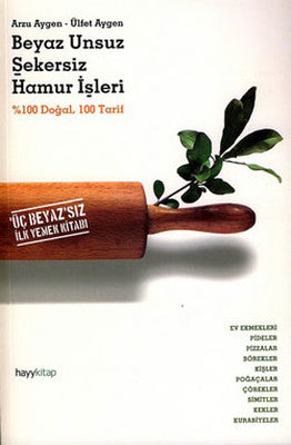 Beyaz Unsuz Şekersiz Hamur İşleri-Üç Beyazsız İlk Yemek Kitabı | Hayy Kitap