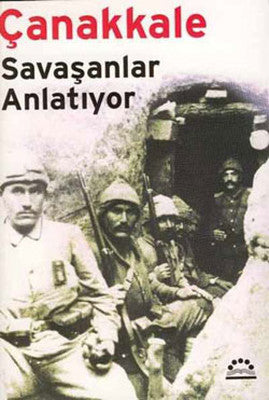 Çanakkale - Savaşanlar Anlatıyor | Örgün Yayınları