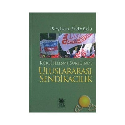 Küreselleşme Sürecinde Uluslararası Sendikacılık | İmge Kitabevi